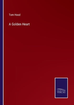 A Golden Heart by Hood, Tom