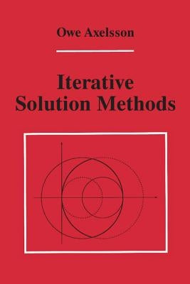 Iterative Solution Methods by Axelsson, Owe