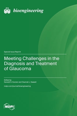 Meeting Challenges in the Diagnosis and Treatment of Glaucoma by Kooner, Karanjit S.