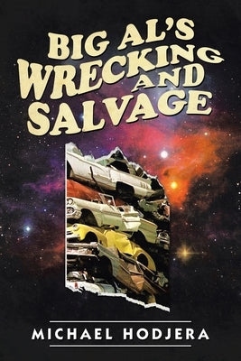 Big Al's Wrecking and Salvage by Hodjera, Michael