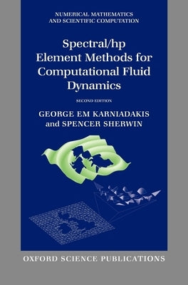 Spectral/HP Element Methods for Computational Fluid Dynamics by Karniadakis, George