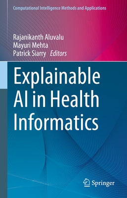 Explainable AI in Health Informatics by Aluvalu, Rajanikanth