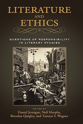 Literature and Ethics: Questions of Responsibility in Literary Studies by Jernigan, Daniel