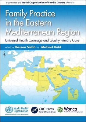 Family Practice in the Eastern Mediterranean Region: Universal Health Coverage and Quality Primary Care by Salah, Hassan