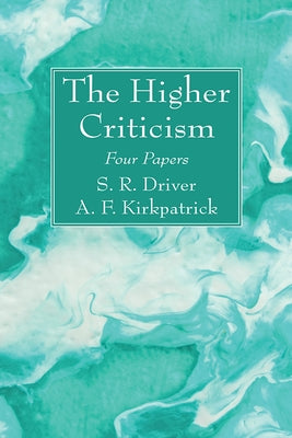 The Higher Criticism by Driver, Samuel R.