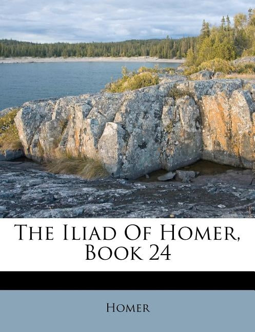 The Iliad of Homer, Book 24 by Homer