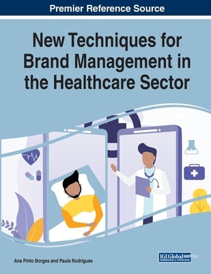 New Techniques for Brand Management in the Healthcare Sector by Borges, Ana Pinto