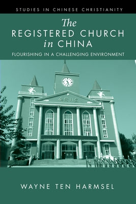 The Registered Church in China by Ten Harmsel, Wayne