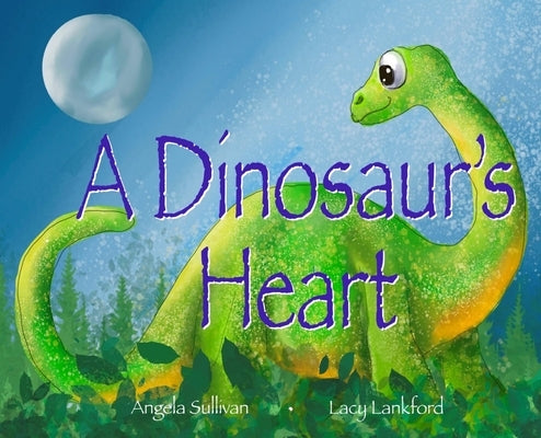 A Dinosaur's Heart by Sullivan, Angela