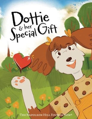 Dottie and Her Special Gift: The Power of Love, Faith, and Imagination by Monday, Lanna