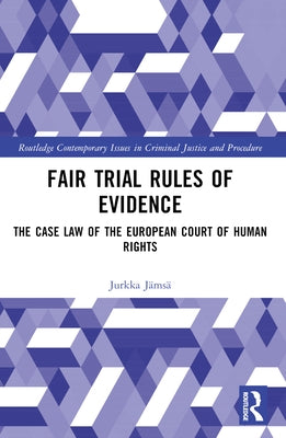 Fair Trial Rules of Evidence: The Case Law of the European Court of Human Rights by J?ms?, Jurkka