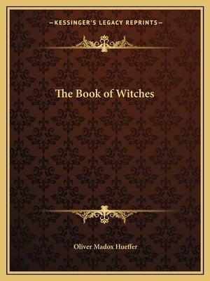 The Book of Witches by Hueffer, Oliver Madox
