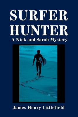 Surferhunter: A Nick and Sarah Mystery by Littlefield, James Henry