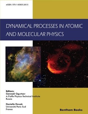 Dynamical Processes in Atomic and Molecular Physics by Dowek, Danielle