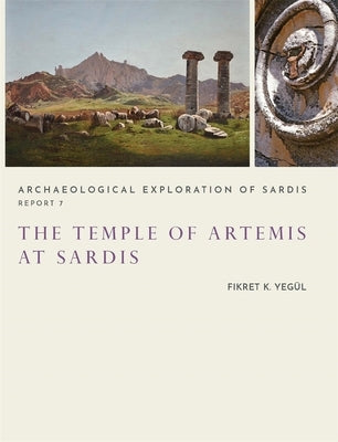 The Temple of Artemis at Sardis by Yegül, Fikret K.