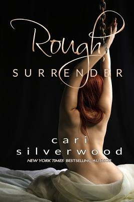 Rough Surrender by Silverwood, Cari