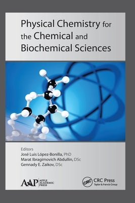 Physical Chemistry for the Chemical and Biochemical Sciences by Lopez-Bonilla, Jose Luis