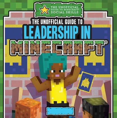 The Unofficial Guide to Leadership in Minecraft(r) by Keppeler, Jill