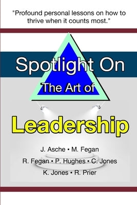 Spotlight on the Art of Leadership by Asche, Janel