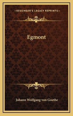 Egmont by Goethe, Johann Wolfgang Von