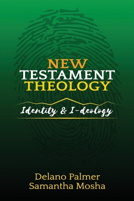 New Testament Theology: Identity and I-deology by Mosha, Samantha