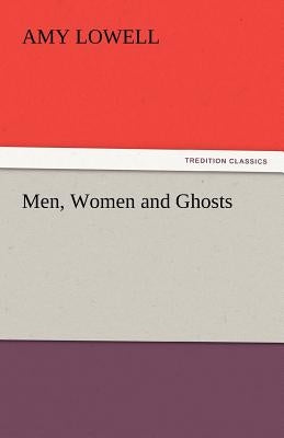 Men, Women and Ghosts by Lowell, Amy