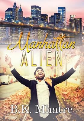 Manhattan Alien by Mhatre, B. K.