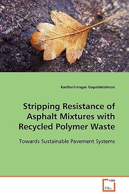 Stripping Resistance of Asphalt Mixtures with Recycled Polymer Waste by Gopalakrishnan, Kasthurirangan