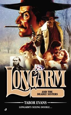 Longarm and the Deadly Sisters by Evans, Tabor