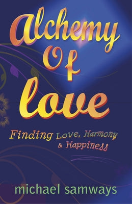 Alchemy of Love by Samways, Michael