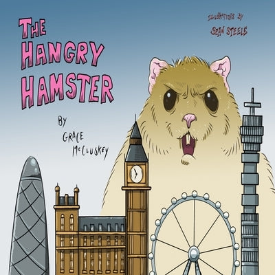 The Hangry Hamster: A delightful children's story written for children by children by Steele, Sean