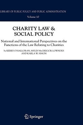 Charity Law & Social Policy: National and International Perspectives on the Functions of the Law Relating to Charities by O'Halloran, Kerry