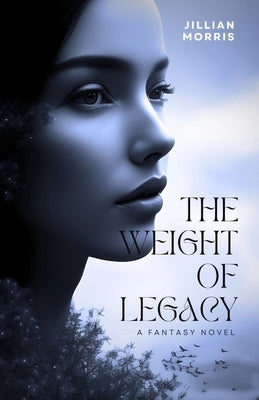 The Weight of Legacy by Morris, Jillian