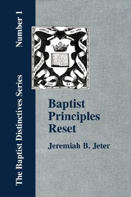 Baptist Principles Reset by Jeter, Jeremiah Bell