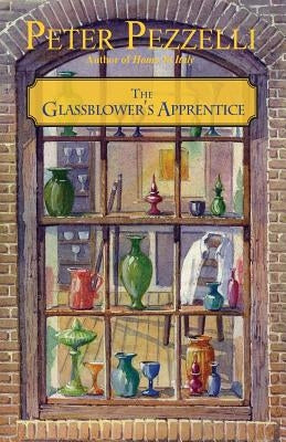 The Glassblower's Apprentice by Pezzelli, Peter
