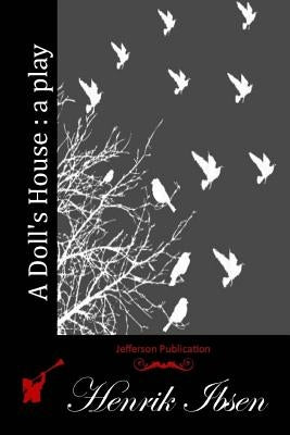 A Doll's House: a play by Ibsen, Henrik