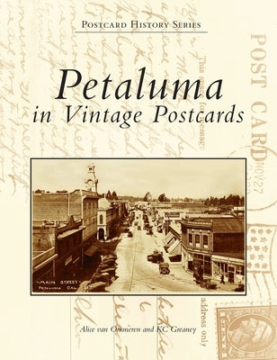 Petaluma in Vintage Postcards by Ommeren, Alice Van