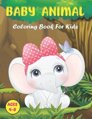 Baby Animal Coloring Book for Kids: A Coloring Book Featuring 50 Cute and Lovable Animals Forests, Oceans, and Farms Animal for Kids Ages 2-4, 3-6, Bo by Lossi Press, Rarry