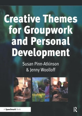 Creative Themes for Groupwork and Personal Development by Pinn-Atkinson, Susan