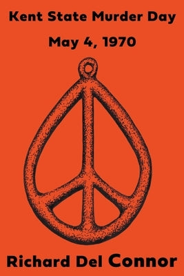 Kent State Murder Day - May 4, 1970 by Connor, Richard del
