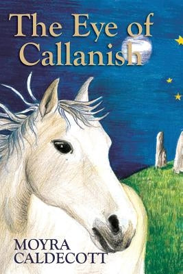 The Eye of Callanish by Caldecott, Moyra