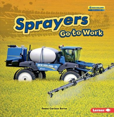 Sprayers Go to Work by Carlson-Berne, Emma