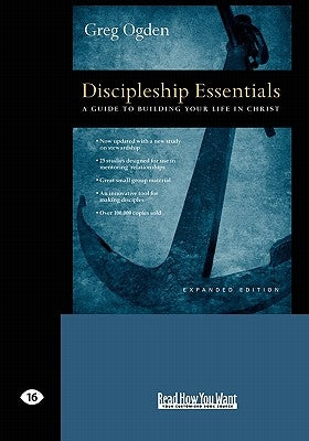 Discipleship Essentials: A Guide to Building Your Life in Christ (Easyread Large Edition) by Ogden, Greg