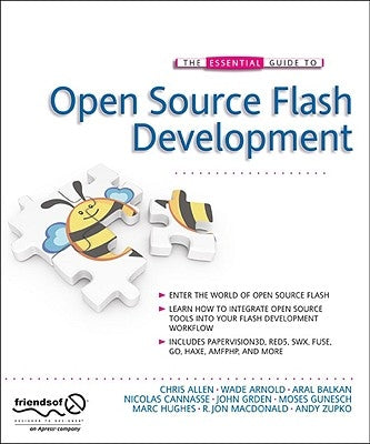 The Essential Guide to Open Source Flash Development by Grden, John