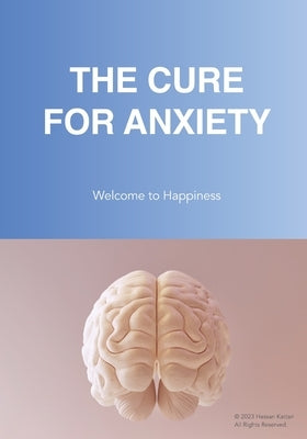 The Cure For Anxiety by Kattan, Hassan