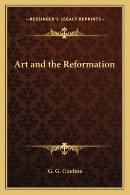 Art and the Reformation by Coulton, G. G.