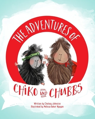 The Adventures of Chiko and Chubbs by Baker Nguyen, Melissa