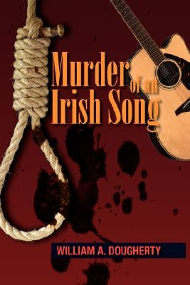 Murder of an Irish Song by Dougherty, William A.