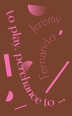 to play, perchance to... by Fernando, Jeremy