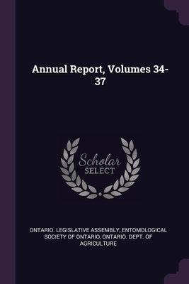Annual Report, Volumes 34-37 by Ontario Legislative Assembly